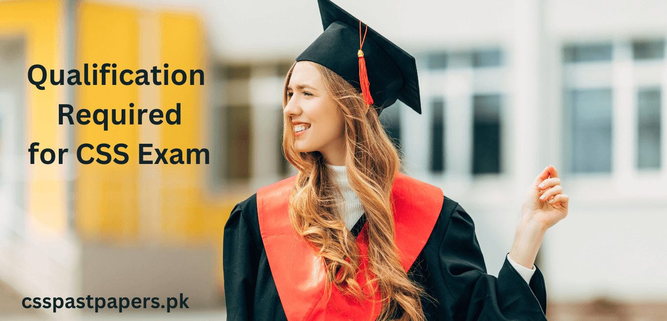 qualification required for css exam